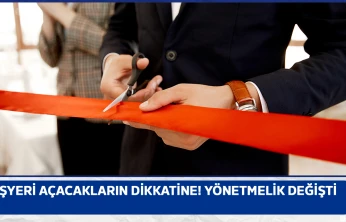 İşyeri açacakların dikkatine! Yönetmelik değişti