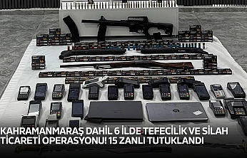 Kahramanmaraş dahil 6 ilde tefecilik ve silah ticareti operasyonu! 15 zanlı tutuklandı