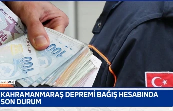 Kahramanmaraş depremi bağış hesabında son durum
