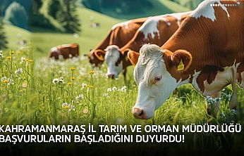 Kahramanmaraş İl Tarım ve Orman Müdürlüğü başvuruların başladığını duyurdu!