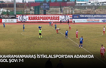 Kahramanmaraş İstiklalspor'dan Adana'da gol şov: 7-1