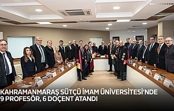 Kahramanmaraş Sütçü İmam Üniversitesi'nde 9 profesör, 6 doçent atandı