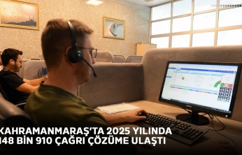 Kahramanmaraş'ta 2025 yılında 148 Bin 910 çağrı çözüme ulaştı
