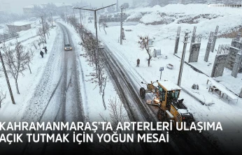 Kahramanmaraş'ta arterleri ulaşıma açık tutmak için yoğun mesai