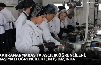Kahramanmaraş'ta aşçılık öğrencileri, taşımalı öğrenciler için iş başında