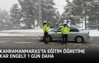 Kahramanmaraş'ta eğitim öğretime kar engeli! 1 gün daha