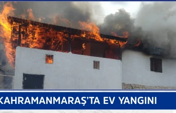 Kahramanmaraş'ta ev yangını