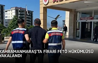 Kahramanmaraş'ta firari FETÖ hükümlüsü yakalandı
