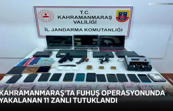 Kahramanmaraş'ta fuhuş operasyonunda yakalanan 11 zanlı tutuklandı