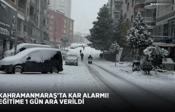 Kahramanmaraş'ta kar alarmı! Eğitime 1 gün ara verildi