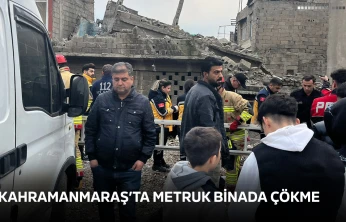 Kahramanmaraş'ta metruk binada çökme