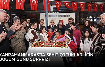 Kahramanmaraş'ta şehit çocukları için doğum günü sürprizi