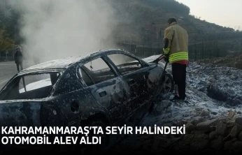 Kahramanmaraş'ta seyir halindeki otomobil alev aldı