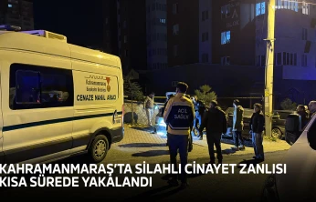 Kahramanmaraş'ta silahlı cinayet zanlısı kısa sürede yakalandı