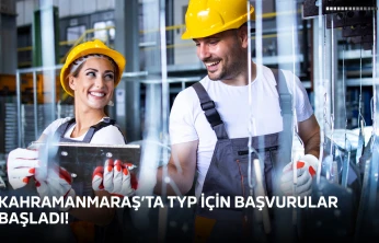 Kahramanmaraş'ta TYP için başvurular başladı!