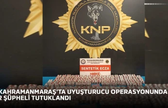 Kahramanmaraş'ta uyuşturucu operasyonunda 2 şüpheli tutuklandı