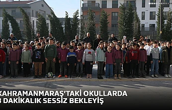 Kahramanmaraş'taki okullarda 3 dakikalık sessiz bekleyiş