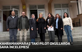 Kahramanmaraş'taki pilot okullarda saha incelemesi