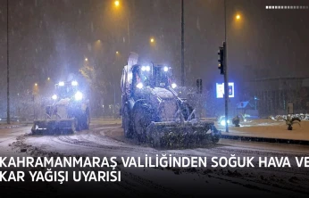 Kahramanmaraş Valiliğinden soğuk hava ve kar yağışı uyarısı