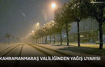 Kahramanmaraş Valiliğinden yağış uyarısı