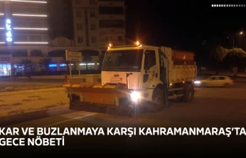 Kar ve buzlanmaya karşı Kahramanmaraş'ta gece nöbeti