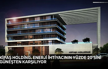 KİPAŞ Holding, enerji ihtiyacının yüzde 20'sini güneşten karşılıyor