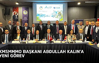 KMSMMMO Başkanı Abdullah Kalın'a yeni görev