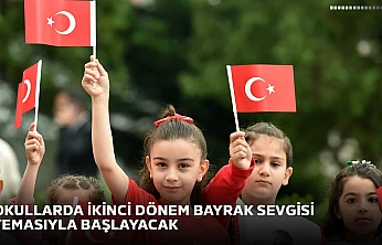 Okullarda ikinci dönem bayrak sevgisi temasıyla başlayacak