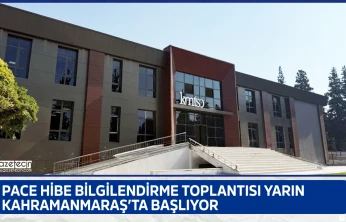 PACE hibe bilgilendirme toplantısı yarın Kahramanmaraş'ta başlıyor