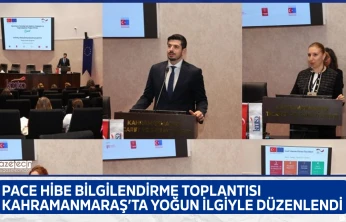 PACE hibe bilgilendirme toplantısı Kahramanmaraş'ta yoğun ilgiyle düzenlendi