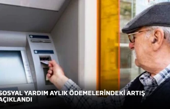 Sosyal yardım aylık ödemelerindeki artış açıklandı