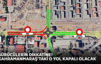 Sürücülerin dikkatine! Kahramanmaraş'taki o yol kapalı olacak