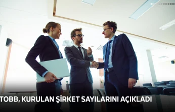 TOBB, kurulan şirket sayılarını açıkladı