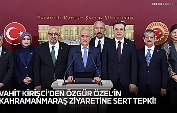 Vahit Kirişci'den Özgür Özel'in Kahramanmaraş ziyaretine sert tepki!