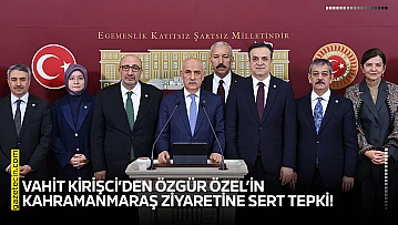 Vahit Kirişci'den Özgür Özel'in Kahramanmaraş ziyaretine sert tepki!