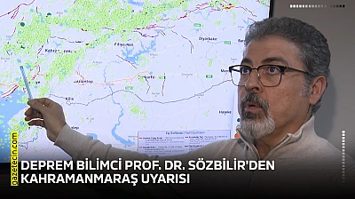 Deprem bilimci Prof. Dr. Sözbilir'den Kahramanmaraş uyarısı