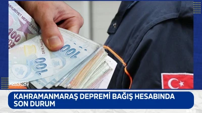 Kahramanmaraş depremi bağış hesabında son durum