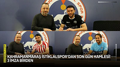 Kahramanmaraş İstiklalspor'dan son gün hamlesi! 3 imza birden