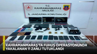 Kahramanmaraş'ta fuhuş operasyonunda yakalanan 11 zanlı tutuklandı