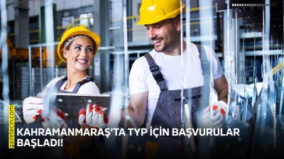 Kahramanmaraş'ta TYP için başvurular başladı!