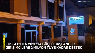 KOSGEB'den 2026'ya güçlü başlangıç! Girişimcilere 2 milyon TL'ye kadar destek
