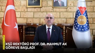 KSÜ Rektörü Prof. Dr. Mahmut Ak, göreve başladı