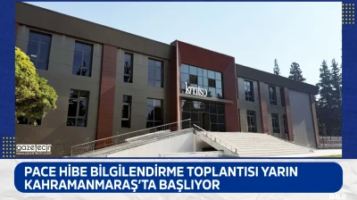 PACE hibe bilgilendirme toplantısı yarın Kahramanmaraş'ta başlıyor