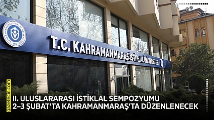 2. Uluslararası İstiklal Sempozyumu 2–3 Şubat'ta Kahramanmaraş'ta düzenlenecek