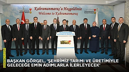 Başkan Görgel, 'Şehrimiz tarımı ve üretimiyle geleceğe emin adımlarla ilerleyecek'