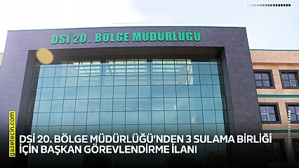 DSİ 20. Bölge Müdürlüğü'nden 3 sulama birliği için başkan görevlendirme ilanı