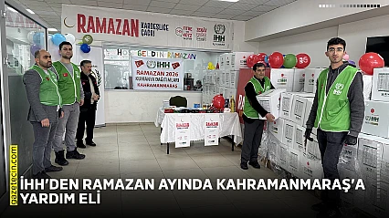 İHH'den ramazan ayında Kahramanmaraş'a yardım eli