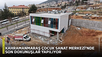 Kahramanmaraş Çocuk Sanat Merkezi'nde son dokunuşlar yapılıyor