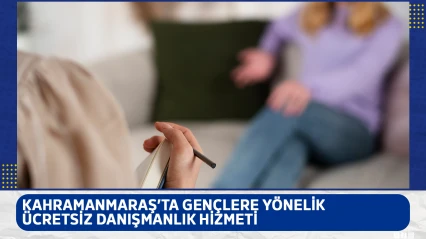Kahramanmaraş'ta gençlere yönelik ücretsiz danışmanlık hizmeti