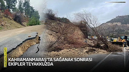 Kahramanmaraş'ta sağanak sonrası ekipler teyakkuzda